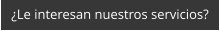 Le interesan nuestros servicios?